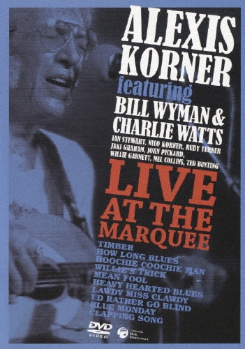 アレクシス・コーナー feat. ビル・ワイマン & チャーリー・ワッツ : ライヴ・アット・ザ・マーキー