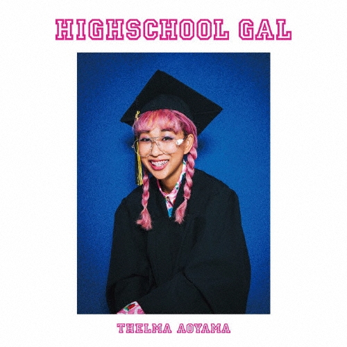 HIGHSCHOOL GAL [CD+THELMA HIGHSCHOOLオリジナル学生証]＜初回限定盤＞