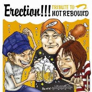 Erection!!! TRIBUTE TO NOT REBOUND