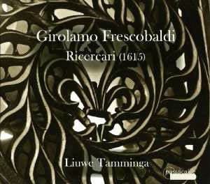 フレスコバルディ: リチェルカーレ集 (全10曲) およびその他の鍵盤作品