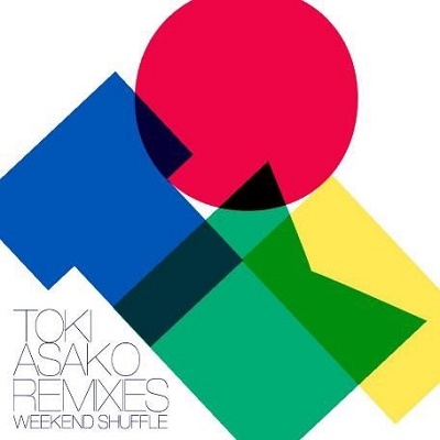 TOKI ASAKO REMIXIES WEEKEND SHUFFLE＜初回限定生産盤＞