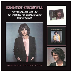 Rodney Crowell/Ain't Living Long Like This/But What Will The neighbours Think/Rodney Crowell[BGOCD1188]