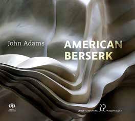 John Adams: American Berserk