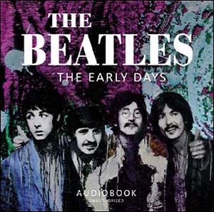 The Beatles/The Early Days Audiobook Unauthorized[CD5281]