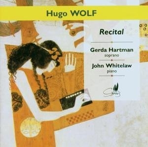 Wolf:Recital:Morike Liederbuch/Italienische Liederbuch/Spanische Liederbuch/Goethe Liederbuch:Gerda Hartman Wolf:Recital:Morike Liederbuch/Italienische Liederbuch/Spanische Liederbuch/Goethe Liederbuch:Gerda Hartman