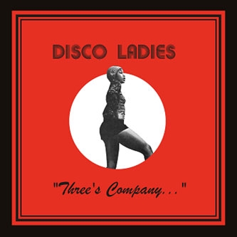 Disco Ladies/Three's Company[EVERLAND023CD]