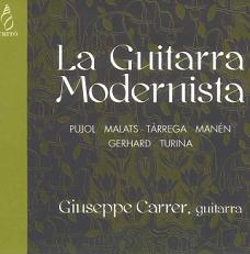 La Guitarra Modernista - Pujol, Malats, Manen, Gerhard, Turina / Giuseppe Carrer La Guitarra Modernista - Pujol, Malats, Manen, Gerhard, Turina / Giuseppe Carrer