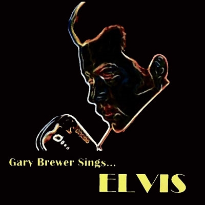 Gary Brewer Sings...Elvis Gary Brewer Sings...Elvis