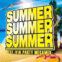 SUMMER SUMMER SUMMER -BEST 洋楽 PARTY MEGAMIX-