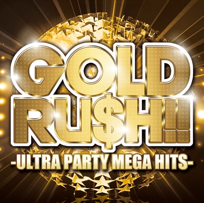GOLD RU$H!! -ULTRA PARTY MEGA HITS-[NCS-10087]