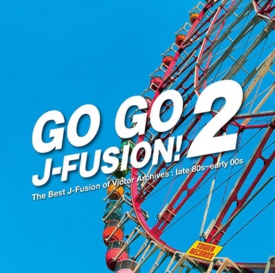 GO GO J-FUSION!2 The Best J-Fusion of Victor Archives :late 80s~early 00s<タワーレコード限定> GO GO J-FUSION!2 The Best J-Fusion of Victor Archives :late 80s~early 00s<タワーレコード限定>