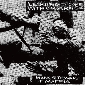Mark Stewart And The Maffia/Learning To Cope With Cowardice/The Lost Tapes[CDMSATM1]