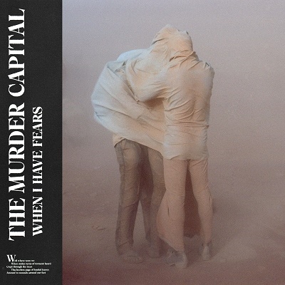 The Murder Capital/When I Have Fears[5000771518]