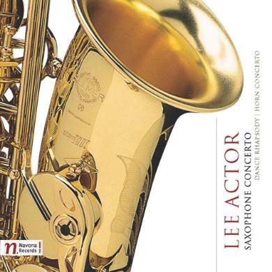 Lee Actor: Saxophone Concerto Lee Actor: Saxophone Concerto