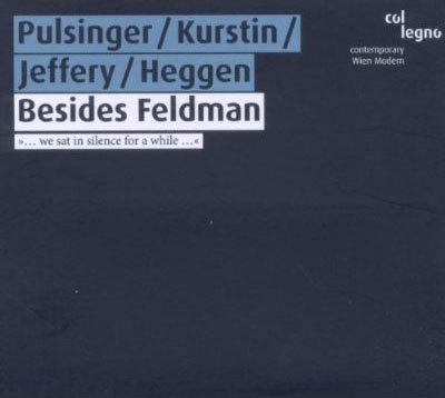 Besides Feldman - P.Pulsinger, P.Kurstin, H.Jeffery, R.Heggen