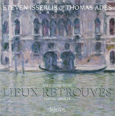 Lieux Retrouves - Ades, Liszt, Faure, Kurtag, Janacek