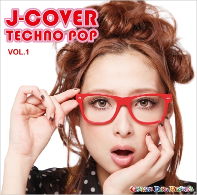 J-COVER★TECHNO POP Vol.1 J-COVER★TECHNO POP Vol.1