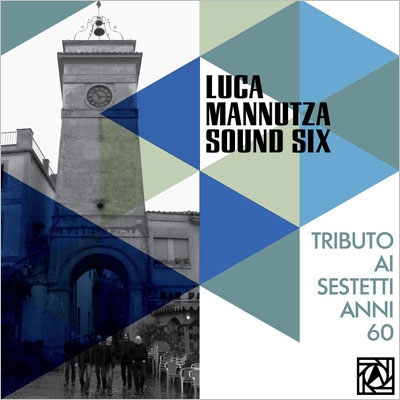 Luca Mannutza Sound Six/Tributo Ai Sestetti Anni 60[ALBCD-008]