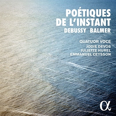 「POETIQUES DE L'INSTANT 瞬間の詩法」～ドビュッシー: 弦楽四重奏曲