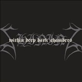 I - WITHIN DEEP DARK CHAMBERS