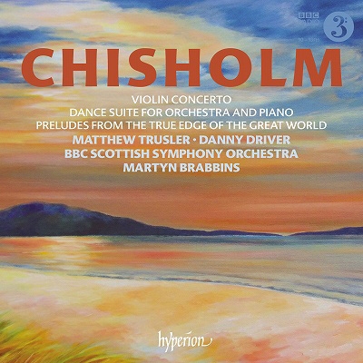 Chisholm: Violin Concerto, Dance Suite For Orchestra and Piano