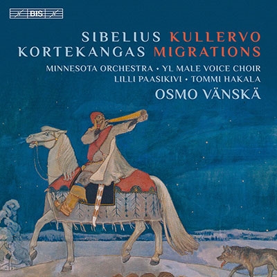 Sibelius: Kullervo; Kortekangas: Migrations, etc Sibelius: Kullervo; Kortekangas: Migrations, etc