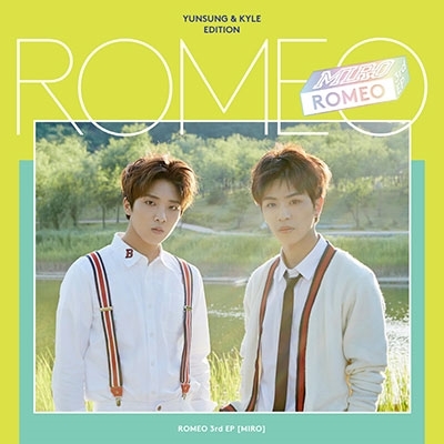 Romeo (Korea)/Miro 3rd Mini Album (Yunsung &Kyle Edition) [L200001265]