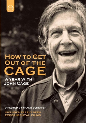 How to Get Out of the Cage - A Year with John Cage How to Get Out of the Cage - A Year with John Cage