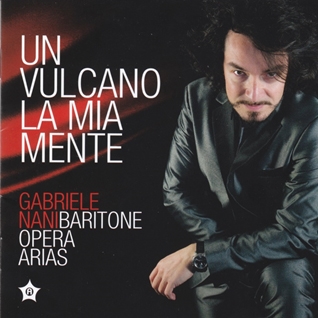 Un Vulcano La Mia Mente - Gabriele Nani Baritone Opera Arias Un Vulcano La Mia Mente - Gabriele Nani Baritone Opera Arias