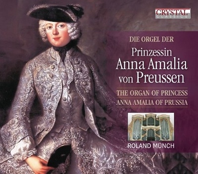 Orgel der Prinzessin Anna Amalia von Preussen (The Organ of Princess Anna Amalia of Prussia) Orgel der Prinzessin Anna Amalia von Preussen (The Organ of Princess Anna Amalia of Prussia)