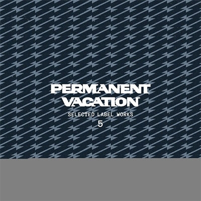 PERMANENT VACATION-SELECTED LABEL WORKS 5