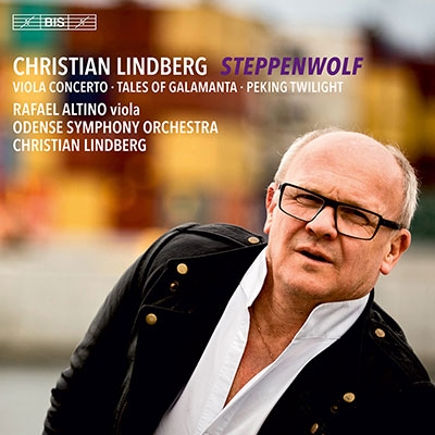 Christian Lindberg: Steppenwolf,Tales of Galamanta&Peking Twilight