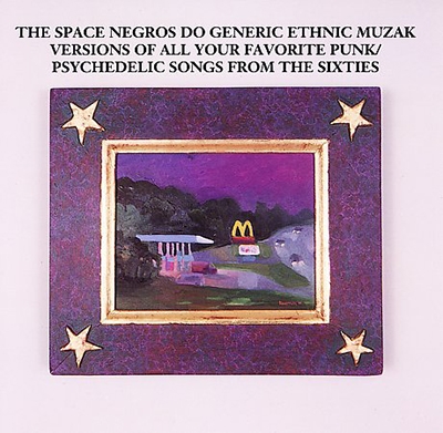 The Space Negros Do Generic Ethnic Muzak Versions of All Your Favorite Punk/Psychedelic...