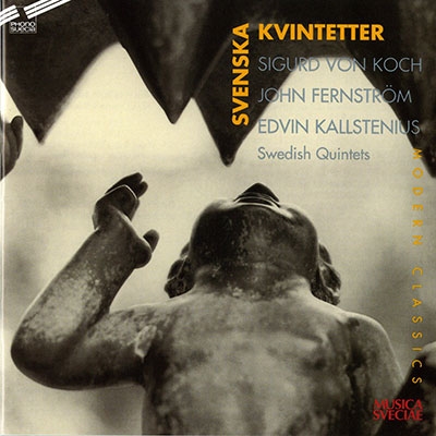 Koch: Piano Quintet; Fernstrom: Quintet for wind instruments; Kallstenius: Clarinet Quintet