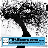 Stephan: Die ersten Menschen (1/24/2004) / Mikko Franck(cond), Orchestre National de France, Nancy Gustafson(S), Franz Hawlata(B), Wolfgang Millgramm(T), Donnie Ray Albert(Br)