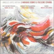 3 Outlooks on Spanish Folk Music - Falla, Garcia Lorca, Lopez Artiga