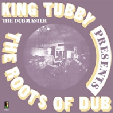 King Tubby/Roots Of Dub