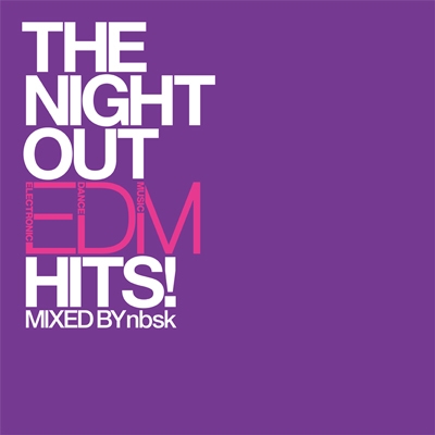 The Night Out -E.D.M. Hits- Mixed by nebusoku