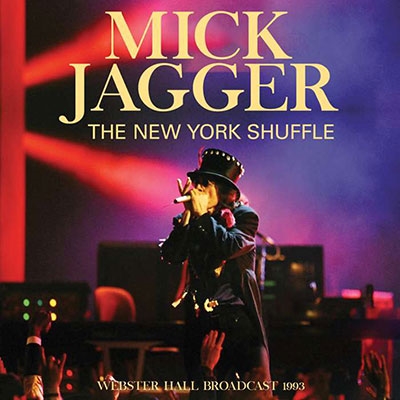 Mick Jagger/The New York Shuffle - Webster Hall Broadcast 1993[ICON085]