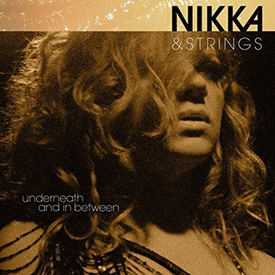 Nikka & Strings: Underneath & In Between Nikka & Strings: Underneath & In Between