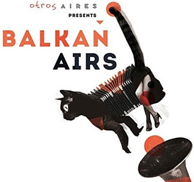 Balkan Airs/Otros Aires presents Balkan Airs[GMC078]