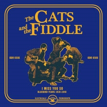The Cats &The Fiddle/I Miss You So  Bluebird Years 1938-1940[ODR-6508]
