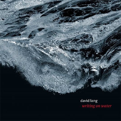 デイヴィッド・ラング: writing on water