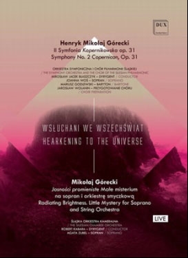 Hearkening to the Universe‒Henryk Mikolaj Gorecki: Symphony No. 2 "Copernican"; Mikolaj Gorecki: Radiating Brightness ［CD+DVD(PAL)］