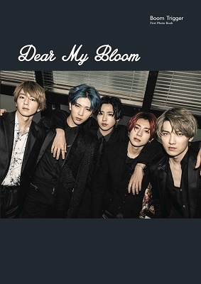 Boom Triggerファースト写真集 Dear My Bloom Boom Triggerファースト写真集 Dear My Bloom