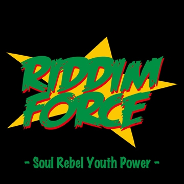 RIDDIM FORCE -Soul Rebel Youth Power-