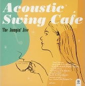 アコースティック・スウィング・カフェ:ザ・ジャンピン・ジャイヴ アコースティック・スウィング・カフェ:ザ・ジャンピン・ジャイヴ