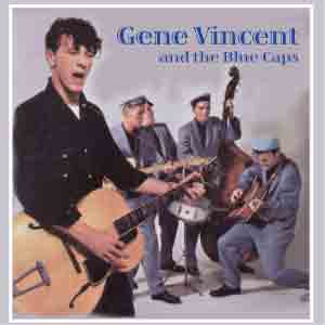 Gene Vincent/ジーン・ヴィンセント・アンド・ザ・ブルー・キャップス