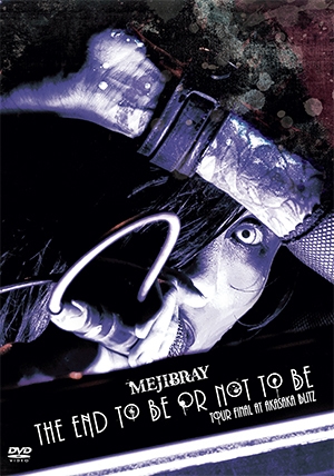 MEJIBRAY/THE END to be or not to be TOUR FINAL at ֺBLITZ[WSGD-5]