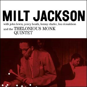 Milt Jackson With John Lewis, Percy Heath, Kenny Clarke, Lou Donaldson And The Thelonious Monk Quintet Milt Jackson With John Lewis, Percy Heath, Kenny Clarke, Lou Donaldson And The Thelonious Monk Quintet